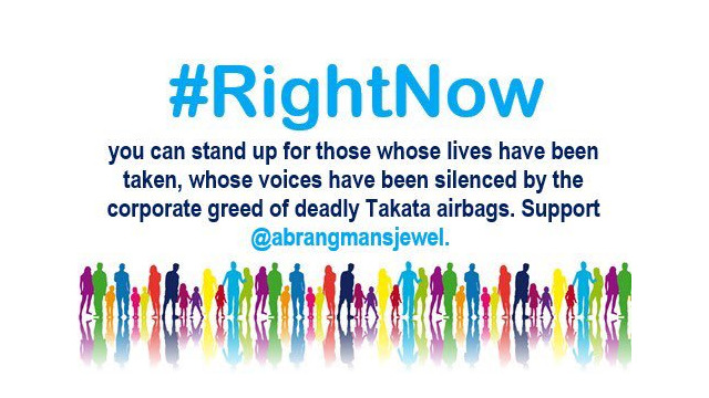 #RightNow you can stand up for those whose lives have been taken, whose voices have been silenced by the corporate greed of deadly Takata airbags. Support @abrangmansjewel