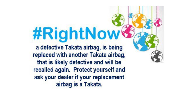 #RightNow a defective Takata airbag, is being replaced with another Takata airbag that is likely defective and will be recalled again. Protect yourself and ask your dealer if your replacement airbag is a Takata