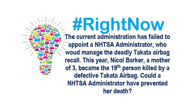 #RightNow Current administration has failed to appoint a NHTSA administrator, who would manage the deadly Takata airbag recall. Nicol Barker, a mother of 3 became the 19th person killed by a defective Takata airbag. Could a NHTSA administrator have prevented her death?