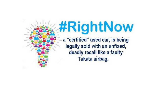 #RightNow a certified used car is being legally sold with an unfixed deadly recall like a faulty Takata airbag