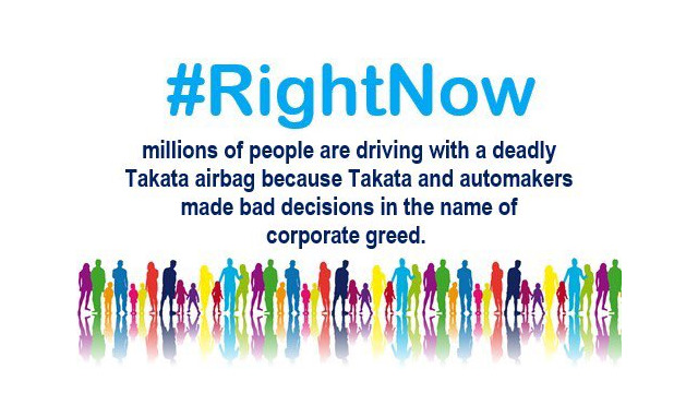 #RightNow millions of people are driving with a deadly Takata airbag because Takata and automakers made bad decisions I the name of corporate greed